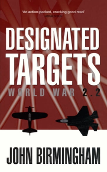 Designated Targets: World War 2.2 - John Birmingham