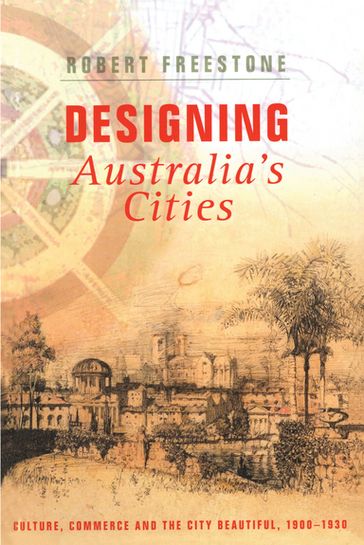 Designing Australia's Cities - Robert Freestone