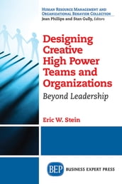 Designing Creative High Power Teams and Organizations