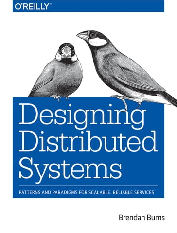 Designing Distributed Systems - Brendan Burns