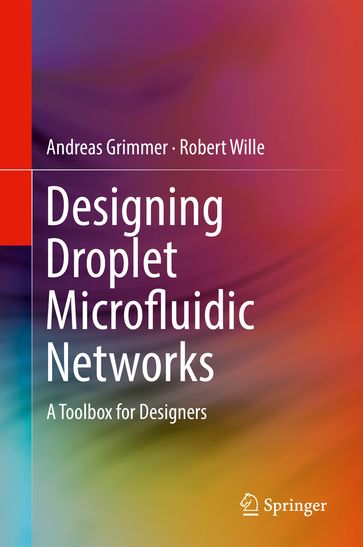 Designing Droplet Microfluidic Networks - Andreas Grimmer - Robert Wille