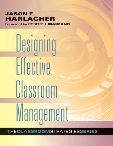 Designing Effective Classroom Management - Jason E. Harlacher
