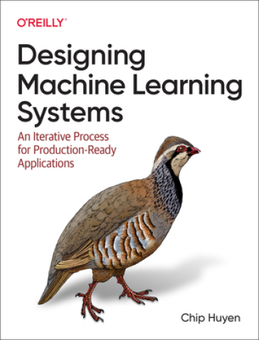 Designing Machine Learning Systems - Chip Huyen