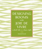 Designing Rooms with Joie de Vivre