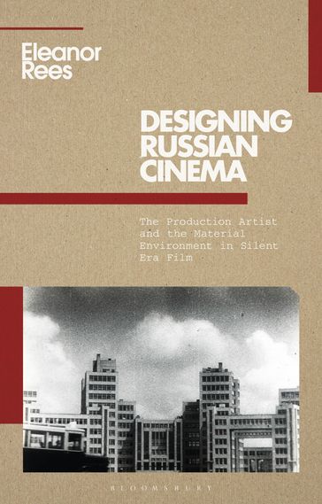 Designing Russian Cinema - Eleanor Rees