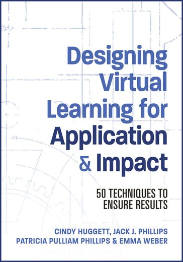 Designing Virtual Learning for Application and Impact - Jack Phillips - Patti Phillips - Cindy Huggett - Emma Weber