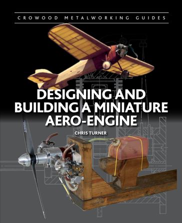 Designing and Building a Miniature Aero-Engine - Chris Turner