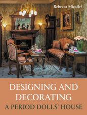 Designing and Decorating a Period Dolls  House