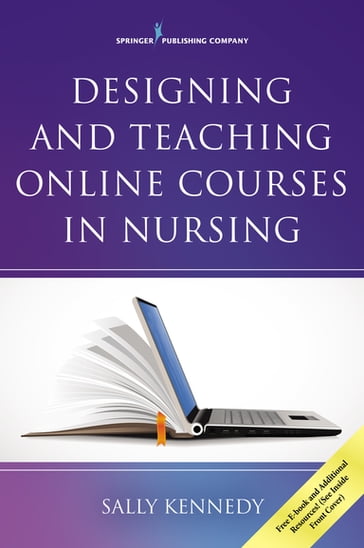 Designing and Teaching Online Courses in Nursing - Sally Kennedy - PhD - APRN - FNP - CNE