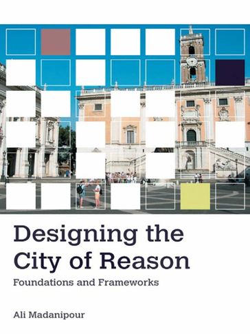 Designing the City of Reason - Ali Madanipour