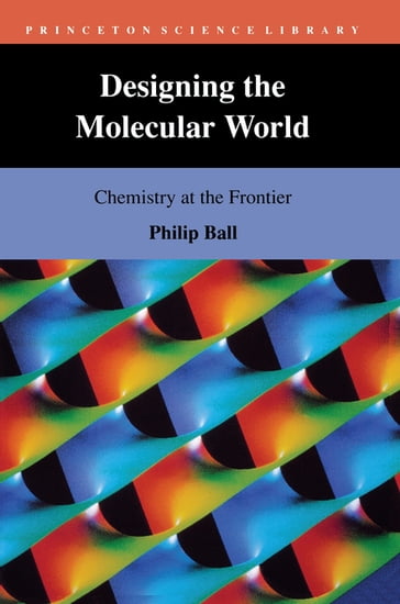 Designing the Molecular World - Philip Ball