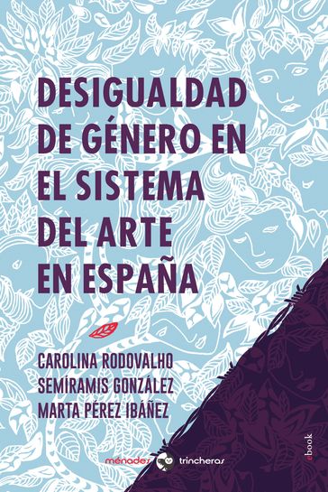 Desigualdad de género en el sistema del arte en España - Carolina Rodovalho - Marta Pérez Ibáñez - Semíramis González