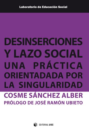 Desinserciones y lazo social. Una práctica orientada por la singularidad - Cosme Sánchez Alber