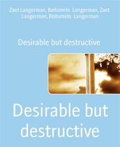 Desirable but destructive