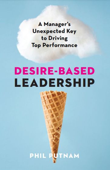 Desire-Based Leadership - Phil Putnam