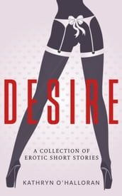 Desire - A Collection of Erotic Short Stories