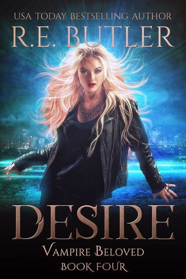 Desire (Vampire Beloved Book Four) - R.E. Butler