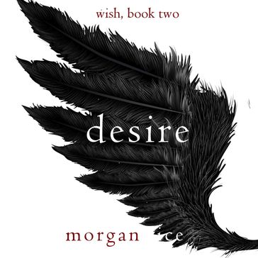 Desire (Wish, Book Two) - Morgan Rice