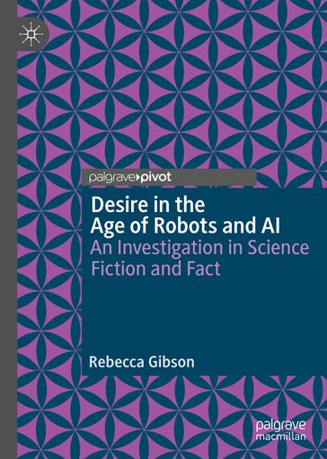 Desire in the Age of Robots and AI - Rebecca Gibson
