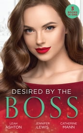 Desired By The Boss: Behind the Billionaire s Guarded Heart / Behind Boardroom Doors / His Secretary s Little Secret