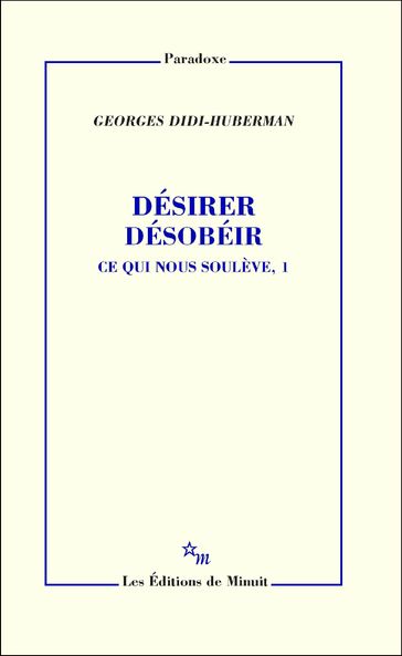 Désirer désobéir - Georges Didi-Huberman