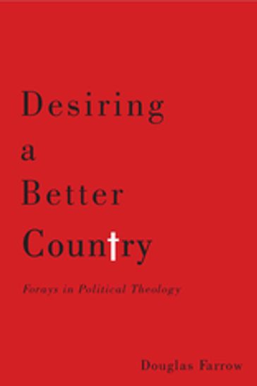 Desiring a Better Country - Douglas Farrow