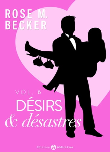 Désirs et désastres, vol. 6 - Rose M. Becker