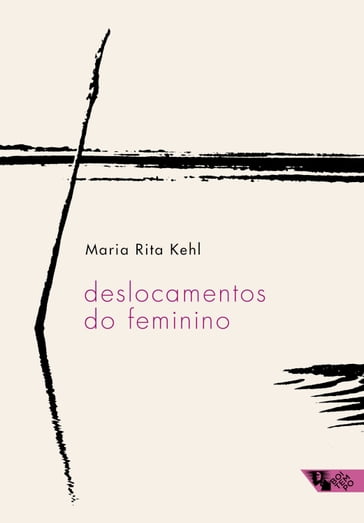 Deslocamentos do feminino - Maria Rita Kehl