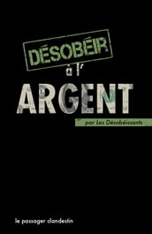 Désobéir à l argent