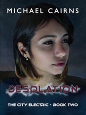 Desolation - The City Electric Book Two