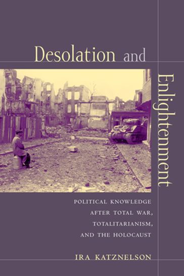 Desolation and Enlightenment - Ira Katznelson