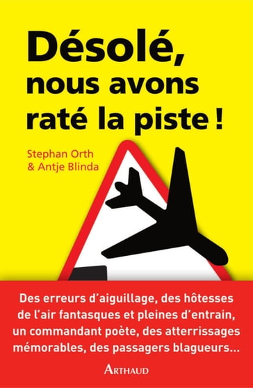 Désolé, nous avons raté la piste ! Histoires insolites de cockpit - Stephan Orth - Antje Blinda