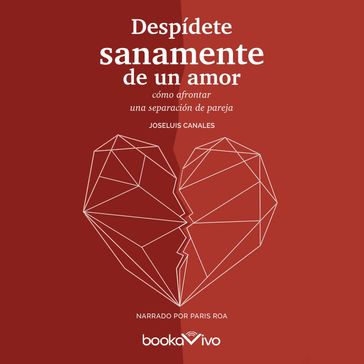 Despídete sanamente de un amor (End A Relationship in a Healthy Way) - Joseluis Canales