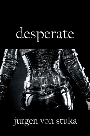 Desperate - Jurgen von Stuka