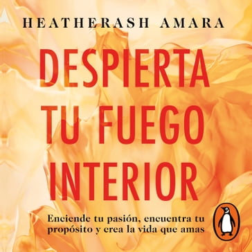 Despierta tu fuego interior - HeatherAsh Amara