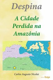 Despina: a cidade perdida na Amazônia