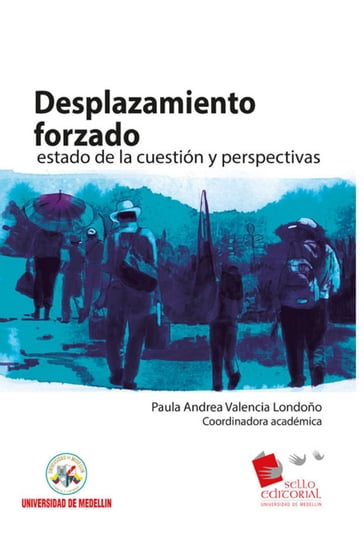 Desplazamiento forzado: estado de la cuestión y perspectivas - Paula Andrea Valencia