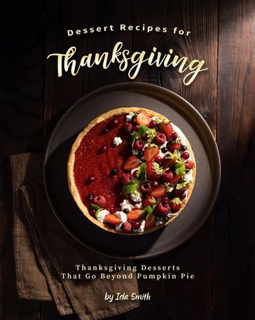 Dessert Recipes for Thanksgiving - Ida Smith