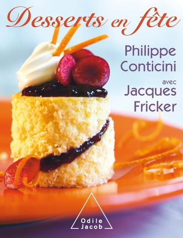 Desserts en fête - Jacques Fricker - Philippe Conticini