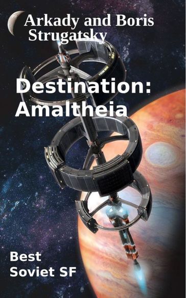 Destination Amaltheia - Arkady Strugatsky - Boris Strugatzki
