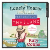 Destination Thailand: The perfect fun and feel-good escapist read (The Lonely Hearts Travel Club, Book 1)