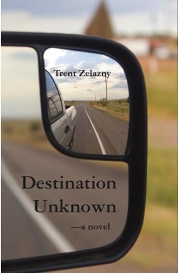 Destination Unknown - Trent Zelazny