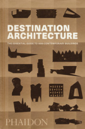 Destination architecture. The essential guide to 1000 contemporary buildings . Ediz. illustrata
