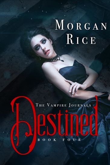 Destined (Book #4 in the Vampire Journals) - Morgan Rice