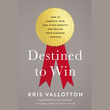 Destined To Win - Kris Vallotton