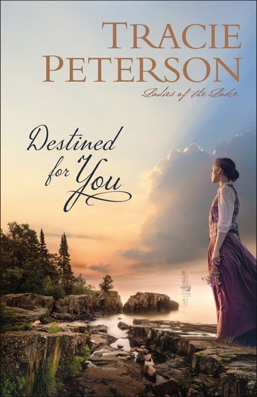 Destined for You (Ladies of the Lake) - Tracie Peterson