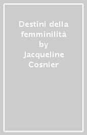 Destini della femminilità