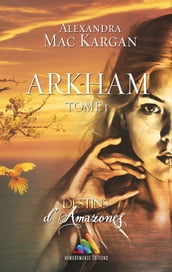 Destins d Amazones - Arkham - Tome 1   Roman lesbien, livre lesbien