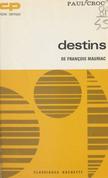 Destins, de François Mauriac - Georges Raillard - Paul Croc