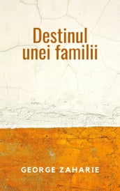 Destinul unei Familii - Ediia în limba româna (Romanian Language Edition)